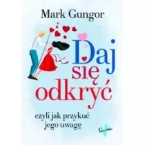 Daj si odkry, czyli jak przyku jego uwag
