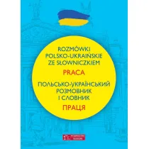 Rozm�wki polsko-ukrai�skie ze s�owniczkiem. Praca