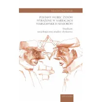 Postawy wobec �yd�w wyra�one w narracjach warszawskich senior�w. Studium socjologicznej analizy dyskursu