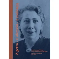 Z getta, z ukrycia, z nadziej�. Listy Romany Wilner do m�a Aleksandra Wilnera (Warszawa-Sztokholm, 1941&ndash;1945)