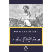 Konserwatysta w niekonserwatywnym �wiecie