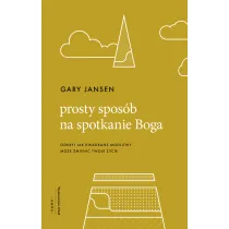 Prosty spos�b na spotkanie Boga. Odkryj jak kwadrans modlitwy mo�e zmieni� twoje �ycie
