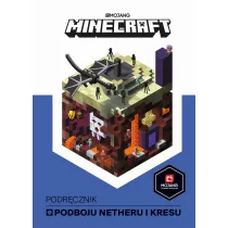 Minecraft. Podrcznik podboju Netheru i Kresu