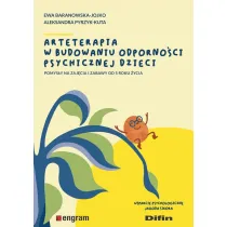 Arteterapia w budowaniu odporno�ci psychicznej dzieci. Pomys�y na zaj�cia i zabawy od 5 roku �ycia