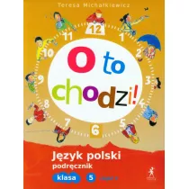 Polski SP 5 O to chodzi! Podrcznik cz.2