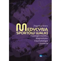 Medycyna sport�w walki. Fizjologia wysi�ku, diagnostyka, traumatologia i �ywienie
