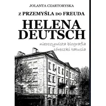 Z Przemy�la do Freuda. Helena Deutsch nieoczywista biografia c�reczki tatusia