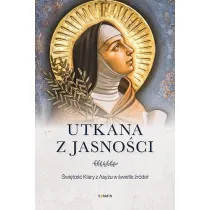 Utkana z jasno�ci. �wi�to�� Klary z Asy�u