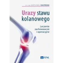 Urazy stawu kolanowego. Leczenie zachowawcze i operacyjne