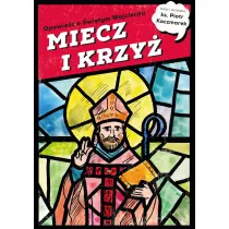 MIECZ I KRZY�. Opowie�� o �wi�tym Wojciechu