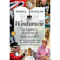 Windsorowie. Celebryci, nudziarze, skandali�ci