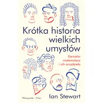 Kr�tka historia wielkich umys��w. Genialni matematycy i ich arcydzie�a