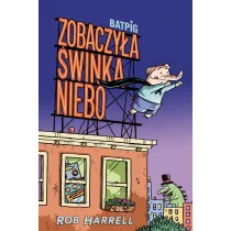 Zobaczy�a �winka niebo. Batpig. Tom 1