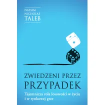 Zwiedzeni przez przypadek. Tajemnicza rola losowo�ci w �yciu i w rynkowej grze