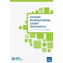 Sposoby rozwi�zywania zada� tekstowych. Poradnik dla nauczyciela klasy 2