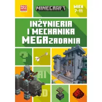 Minecraft. Inynieria i mechanika. Megazadania. 7-11 lat