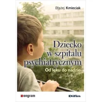 Dziecko w szpitalu psychiatrycznym. Od l�ku do nadziei