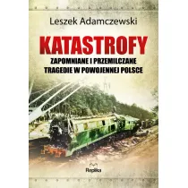 Katastrofy zapomniane i przemilczane tragedie w powojennej Polsce