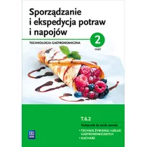 Sporzdzanie i ekspedycja potraw i napojw. Technologia gastronomiczna. Podrcznik do nauki zawodu technik ywienia i usug gastronomicznych. Cz 2