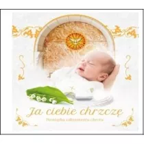 Ja ciebie chrzcz. Pamitka sakramentu chrztu
