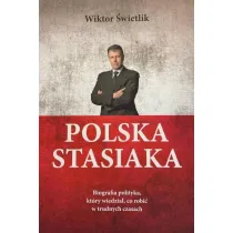 Polska Stasiaka. Biografia polityka, kt�ry wiedzia�, co robi� w trudnych czasach