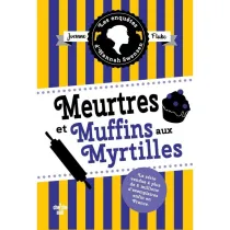 Meurtres et muffins aux myrtilles. Enquetes d'Hannah Swensen. Tome 3