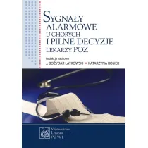 Sygna�y alarmowe u chorych i pilne decyzje lekarzy POZ
