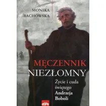 M�czennik niez�omny �ycie i cuda �w Andrzeja Boboli