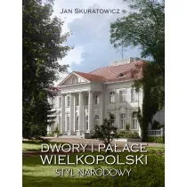 Dwory i pa�ace Wielkopolski. Styl narodowy