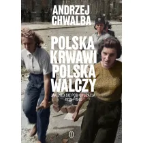 Polska krwawi. Polska walczy. Jak �y�o si� pod okupacj� 1939-1945