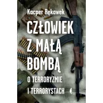 Cz�owiek z ma�� bomb�. O terroryzmie i terrorystach