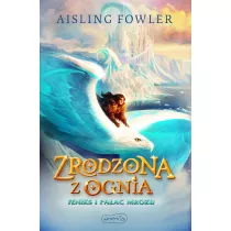 Feniks i Pa�ac Mrozu. Zrodzona z ognia. Tom 2