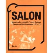Salon. Niezale�ni w �wietlicy Anny Erdman i Tadeusza Walendowskiego 1976-79