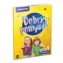 Dobry pomys�! Sze�ciolatek. Karty aktywno�ci. Cz�� 1