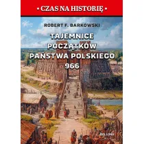 Tajemnice pocz�tk�w pa�stwa polskiego 966