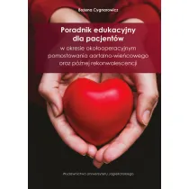 Poradnik edukacyjny dla pacjent�w w okresie oko�ooperacyjnym pomostowania aortalno-wie�cowego oraz p�nej rekonwalescencji