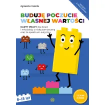 Buduj� poczucie w�asnej warto�ci. Karty pracy dla dzieci i m�odzie�y z nisk� samoocen� oraz ze spektrum autyzmu
