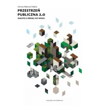 Przestrze� publiczna 2.0. Miasto u progu XXI w.