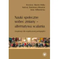 Nauki spo�eczne wobec zmiany &ndash; alternatywa scalania (inspiracje dla wsp�czesnej pedagogiki)
