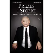Prezes i Sp�ki. Imperium Jaros�awa Kaczy�skiego