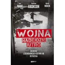 Wojna nadejdzie jutro. �o�nierz legendarnego Kedywu AK ostrzega