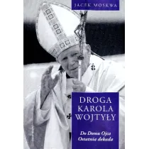 Do domu Ojca. Ostatnia dekada. Droga Karola Wojty�y. Tom 4