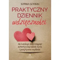 Praktyczny dziennik wdzi�czno�ci. Jak ka�dego dnia osi�gn�� autentyczn� rado�� �ycia i pozytywne my�lenie