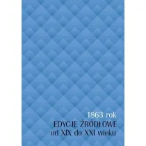 1863 rok - edycje �r�d�owe od XIX do XXI wieku
