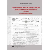 Elementy prywatne i publiczne w procesie cywilnym w �wietle prac kodyfikacyjnych w Polsce (1918-1964). Studium historycznoprawne