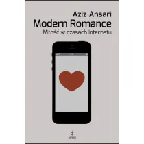 Modern Romance. Mi�o�� w czasach Internetu