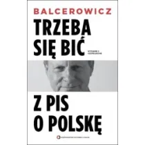 Trzeba si� bi� z PIS o Polsk�. Wydanie II uzupe�nione