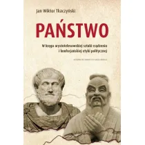Pa�stwo. W kr�gu arystotelesowskiej sztuki rz�dzenia i konfucja�skiej etyki politycznej