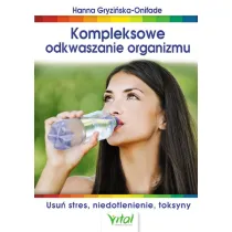 Kompleksowe odkwaszanie organizmu. Usu� stres, niedotlenienie, toksyny