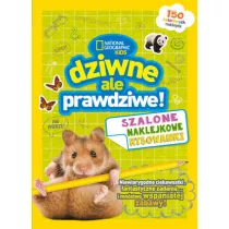 National Geographic Kids. Dziwne, ale prawdziwe! Szalone naklejkowe rysowanki